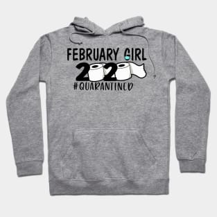 Funny February Girl 2020 Quarantined Birthday Gift Hoodie